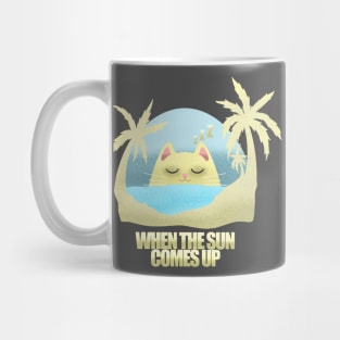 WHEN THE SUN COMES UP Mug